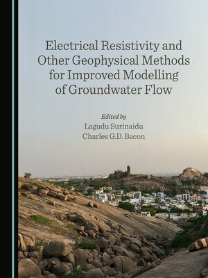cover image of Electrical Resistivity and Other Geophysical Methods for Improved Modelling of Groundwater Flow